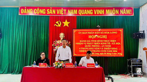 UBND XÃ ĐĂK LONG TỔ CHỨC HỘI NGHỊ ĐÁNH GIÁ TÌNH HÌNH THỰC HIỆN NHIỆM VỤ PHÁT TRIỂN KINH TẾ - XÃ HỘI, QUỐC PHÒNG - AN NINH 6 THÁNG ĐẦU NĂM 2026
